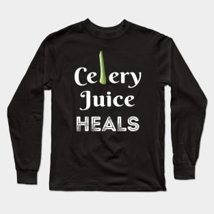 Celery Juice Heals Long Sleeve T-Shirt